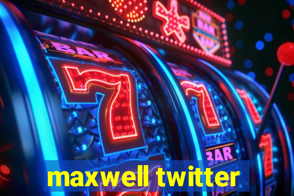 maxwell twitter